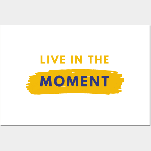 Live In The Moment Wall Art by CoreDJ Sherman